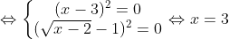 \Leftrightarrow \left\{\begin{matrix} (x-3)^{2}=0\\ (\sqrt{x-2}-1)^{2}=0 \end{matrix}\right. \Leftrightarrow x=3