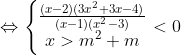 \Leftrightarrow \left\{\begin{matrix} \frac{(x - 2)(3x^{2} + 3x - 4)}{(x - 1)(x^{2} - 3)}\\x > m^{2} + m \end{matrix}\right. < 0