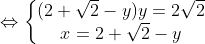 \Leftrightarrow \left\{\begin{matrix}(2+\sqrt{2}-y)y=2\sqrt{2} & \\ x=2+\sqrt{2}-y & \end{matrix}\right.