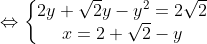 \Leftrightarrow \left\{\begin{matrix}2y+\sqrt{2}y-y^2=2\sqrt{2} & \\ x=2+\sqrt{2}-y & \end{matrix}\right.