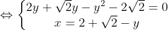 \Leftrightarrow \left\{\begin{matrix}2y+\sqrt{2}y-y^2-2\sqrt{2}=0 & \\ x=2+\sqrt{2}-y & \end{matrix}\right.