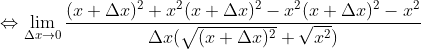 \Leftrightarrow \lim_{\Delta x\rightarrow 0} \frac{(x + \Delta x)^{2} + x^{2}(x + \Delta x)^{2} - x^{2}(x + \Delta x)^{2} - x^{2}}{\Delta x(\sqrt{(x + \Delta x)^{2}} + \sqrt{x^{2}})}