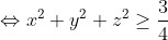 \Leftrightarrow x^2+y^2+z^2\geq \frac{3}{4}