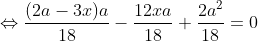 \Leftrightarrow\frac{(2a-3x)a}{18}-\frac{12xa}{18}+\frac{2a^{2}}{18}=0