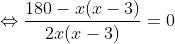 \Leftrightarrow \frac{180-x(x-3)}{2x(x-3)}=0