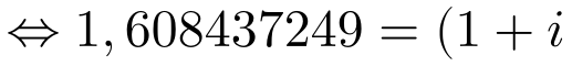 \Leftrightarrow 1,608437249=(1+i)^{24}