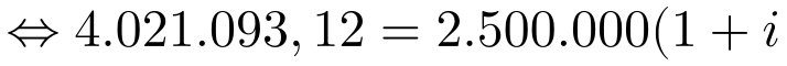 \Leftrightarrow 4.021.093,12=2.500.000(1+i)^{24}&