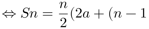 \Leftrightarrow Sn=\frac{n}{2}(2a+(n-1)b)