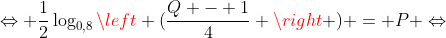 Leftrightarrow frac{1}{2}log_{0,8}left (frac{Q - 1}{4} 
ight ) = P Leftrightarrow