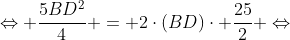 Leftrightarrow frac{5BD^2}{4} = 2cdot(BD)cdot frac{25}{2} Leftrightarrow