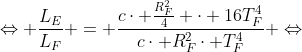 Leftrightarrow frac{L_E}{L_F} = frac{ccdot frac{R_F^2}{4} cdot 16T_F^4}{ccdot R_F^2cdot T_F^4} Leftrightarrow