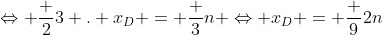 Leftrightarrow frac {2}{3} . x_D = frac {3}{n} Leftrightarrow x_D = frac {9}{2n}