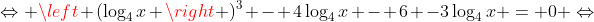 Leftrightarrow left (log_{4}{x} 
ight )^3 - 4log_{4}{x} - 6 -3log_{4}{x} = 0 Leftrightarrow