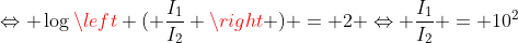 Leftrightarrow logleft ( frac{I_1}{I_2} 
ight ) = 2 Leftrightarrow frac{I_1}{I_2} = 10^2