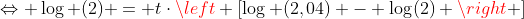 Leftrightarrow log (2) = tcdotleft [log (2,04) - log(2) ight ]