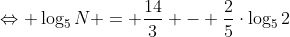 Leftrightarrow log_5N = frac{14}{3} - frac{2}{5}cdotlog_5{2}