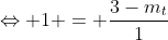 Leftrightarrow 1 = frac{3-m_t}{1+3 m_t}