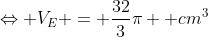 Leftrightarrow V_E = frac{32}{3}pi 	ext{ }cm^3
