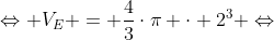 Leftrightarrow V_E = frac{4}{3}cdotpi cdot 2^3 Leftrightarrow