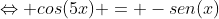 Leftrightarrow cos(5x) = -sen(x)