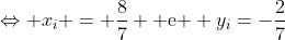 Leftrightarrow x_i = frac{8}{7} 	ext{ e } y_i=-frac{2}{7}
