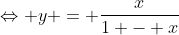 Leftrightarrow y = frac{x}{1 - x}