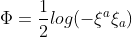 \Phi = \frac{1}{2}log(- {\xi}^a {\xi}_a)