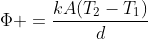 Phi =frac{kA(T_2-T_1)}{d}