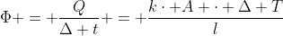 Phi = frac{Q}{Delta t} = frac{kcdot A cdot Delta T}{l}