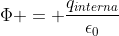 Phi = frac{q_{interna}}{epsilon_0}