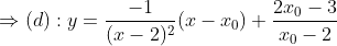 \Rightarrow (d): y=\frac{-1}{(x-2)^2}(x-x_0)+\frac{2x_0-3}{x_0-2}