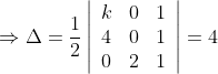 \Rightarrow \Delta=\frac{1}{2}\left|\begin{array}{lll} k & 0 & 1 \\ 4 & 0 & 1 \\ 0 & 2 & 1 \end{array}\right|=4