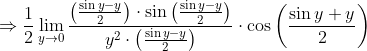 \Rightarrow \frac{1}{2} \lim _{y \rightarrow 0} \frac{\left(\frac{\sin y-y}{2}\right) \cdot \sin \left(\frac{\sin y-y}{2}\right)}{y^{2} \cdot\left(\frac{\sin y-y}{2}\right)} \cdot \cos \left(\frac{\sin y+y}{2}\right)