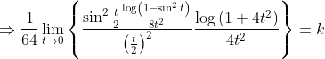 \Rightarrow \frac{1}{64} \lim _{t \rightarrow 0}\left\{\frac{\sin ^{2} \frac{t}{2} \frac{\log \left(1-\sin ^{2} t\right)}{8 t^{2}}}{\left(\frac{t}{2}\right)^{2}} \frac{\log \left(1+4 t^{2}\right)}{4 t^{2}}\right\}=k
