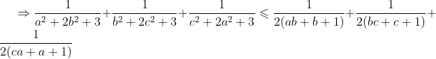 \Rightarrow \frac{1}{a^2+2b^2+3}+\frac{1}{b^2+2c^2+3}+\frac{1}{c^2+2a^2+3}\leqslant \frac{1}{2(ab+b+1)}+\frac{1}{2(bc+c+1)}+\frac{1}{2(ca+a+1)}