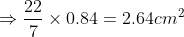 Rightarrow frac{22}{7} times 0.84 = 2.64 cm ^{2}
