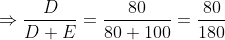 \Rightarrow \frac{D}{D+E}=\frac{80}{80+100}=\frac{80}{180}