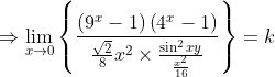 \Rightarrow \lim _{x \rightarrow 0}\left\{\frac{\left(9^{x}-1\right)\left(4^{x}-1\right)}{\frac{\sqrt{2}}{8} x^{2} \times \frac{\sin ^{2} x y}{\frac{x^{2}}{16}}}\right\}=k