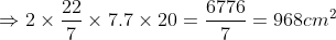 Rightarrow 2 times frac{22}{7 }times 7.7 times 20 = frac{6776}{7} = 968 cm ^{2}