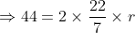Rightarrow 44= 2 times frac{22}{7} times r