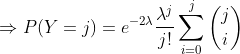 Rightarrow P(Y=j) =e^{-2lambda }rac{lambda^j}{j!} sum_{i = 0}^{j} inom{j}{i}