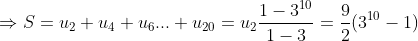\Rightarrow S=u_{2}+u_{4}+u_{6}...+u_{20}=u_{2}\frac{1-3^{10}}{1-3}=\frac{9}{2}(3^{10}-1)
