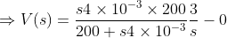 Rightarrow V(s)=rac{s4 imes10^{-3} imes200}{200+s4 imes10^{-3}}rac{3}{s}-0