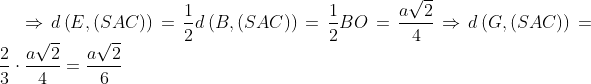 \Rightarrow d\left( E,\left( SAC \right) \right)=\frac{1}{2}d\left( B,\left( SAC \right) \right)=\frac{1}{2}BO=\frac{a\sqrt{2}}{4}\Rightarrow d\left( G,\left( SAC \right) \right)=\frac{2}{3}\cdot \frac{a\sqrt{2}}{4}=\frac{a\sqrt{2}}{6}