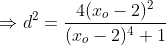 \Rightarrow d^2=\frac{4(x_o-2)^2}{(x_o-2)^4+1}