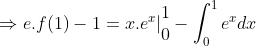 \Rightarrow e.f(1)-1=x.e^x|\begin{matrix} 1\\0 \end{matrix}-\int_{0}^{1}e^xdx