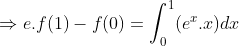 \Rightarrow e.f(1)-f(0)=\int_{0}^{1}(e^x.x)dx