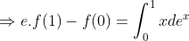 \Rightarrow e.f(1)-f(0)=\int_{0}^{1}xde^x