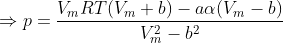p= VmRT(Vm + b) - aa (Vm - b) V2 - 62