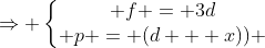 Rightarrow left{egin{matrix} f = 3d\ p = (d + x)) end{matrix}
ight.